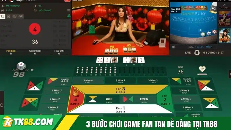 3 bước chơi game fan tan dễ dàng tại TK88